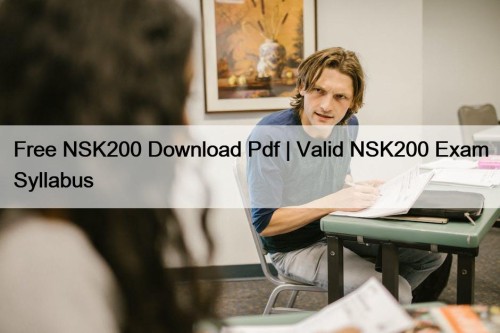 Free NSK200 Download Pdf | Valid NSK200 Exam ...